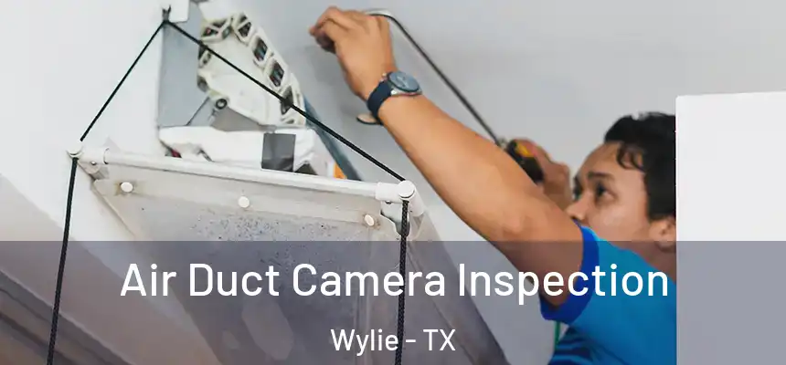  Air Duct Camera Inspection Wylie - TX