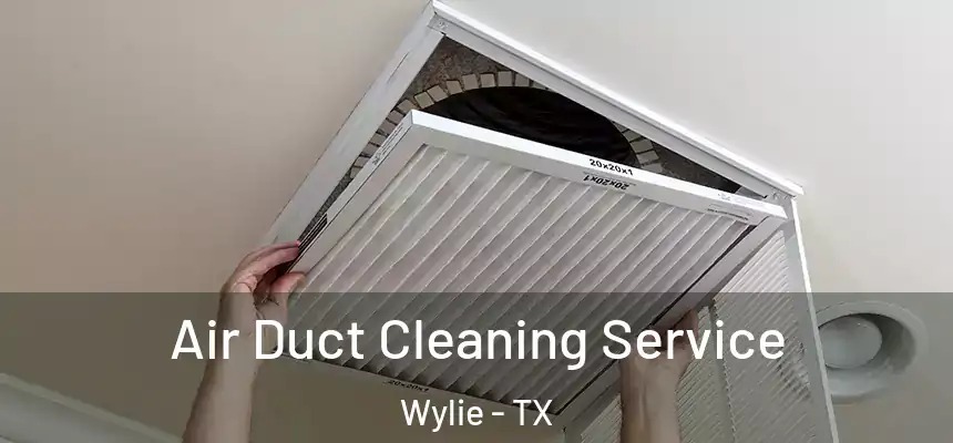  Air Duct Cleaning Service Wylie - TX