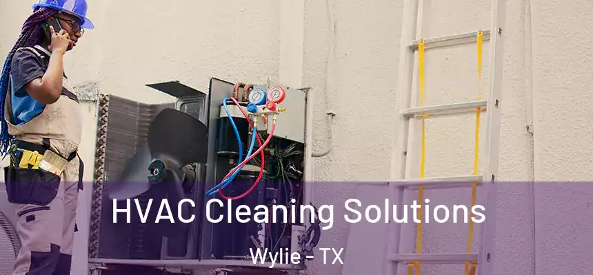  HVAC Cleaning Solutions Wylie - TX