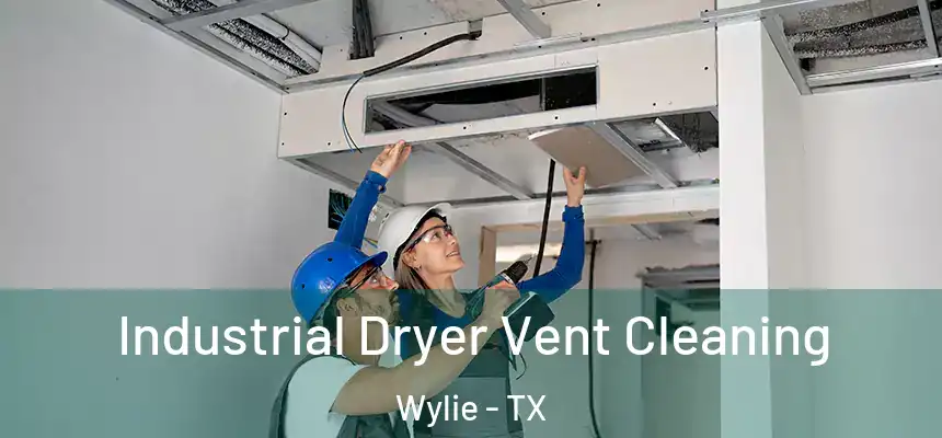 Industrial Dryer Vent Cleaning Wylie - TX
