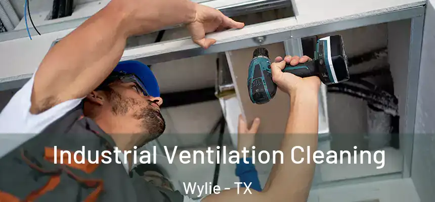  Industrial Ventilation Cleaning Wylie - TX