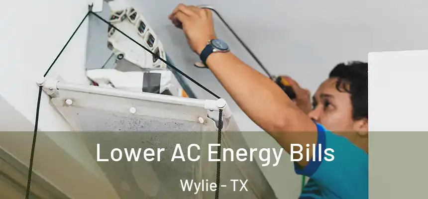  Lower AC Energy Bills Wylie - TX