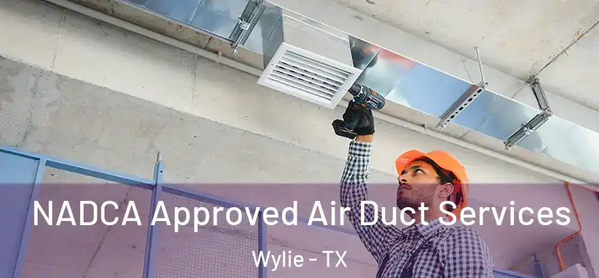  NADCA Approved Air Duct Services Wylie - TX