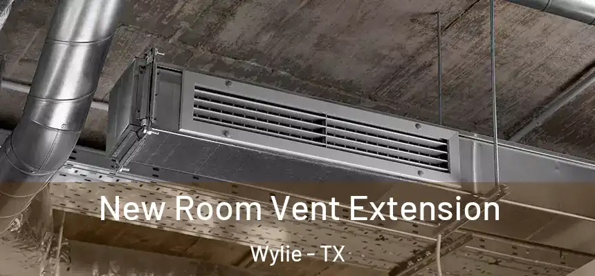  New Room Vent Extension Wylie - TX