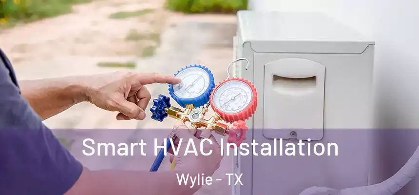  Smart HVAC Installation Wylie - TX