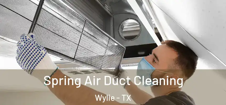  Spring Air Duct Cleaning Wylie - TX